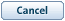 Cancel